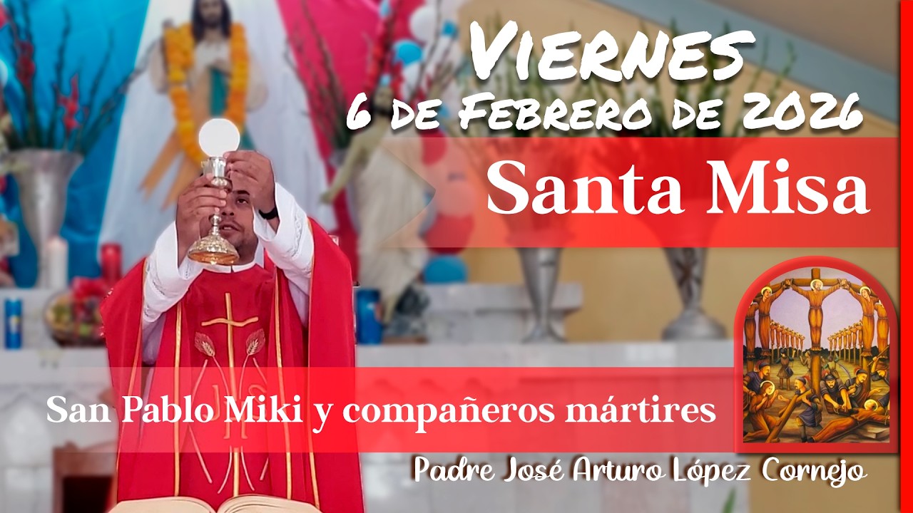 ✅ MISA DE HOY viernes 6 de Febrero del 2026 - Padre Arturo Cornejo