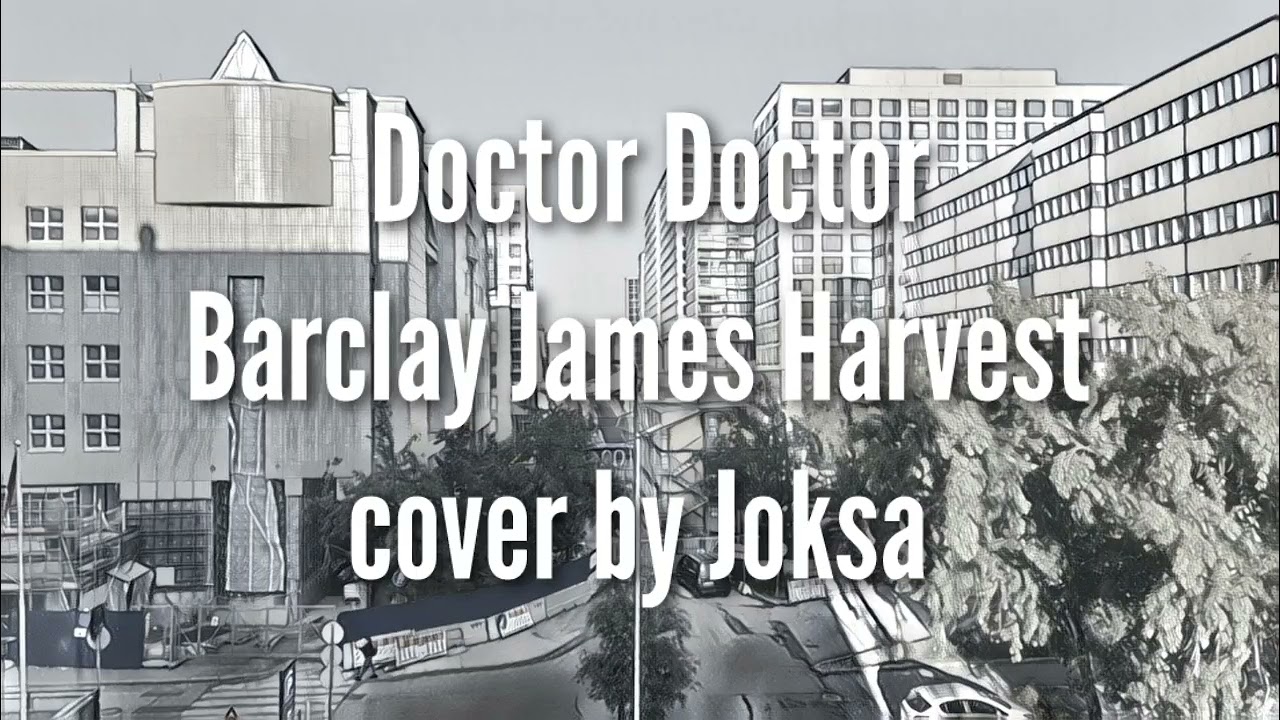Doctor Doctor (Barclay James Harvest cover) @jokza2000