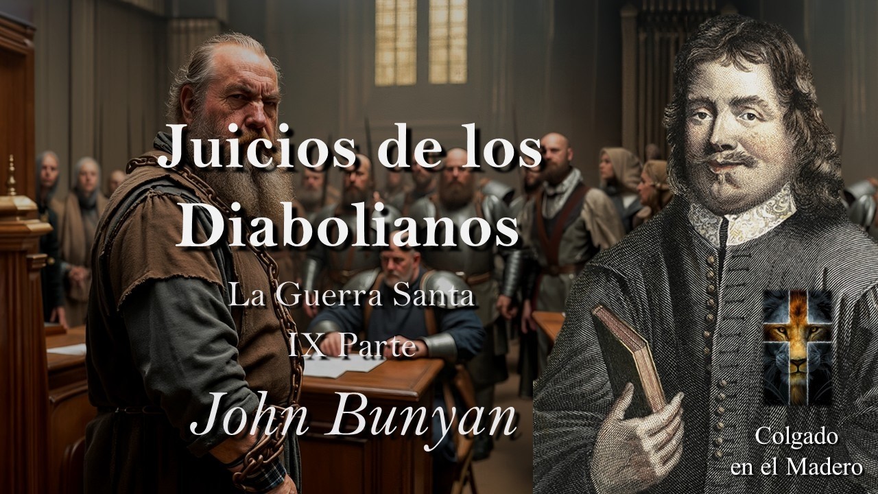 Juicios de los Diabolianos - La Guerra Santa IX Parte Por John Bunyan