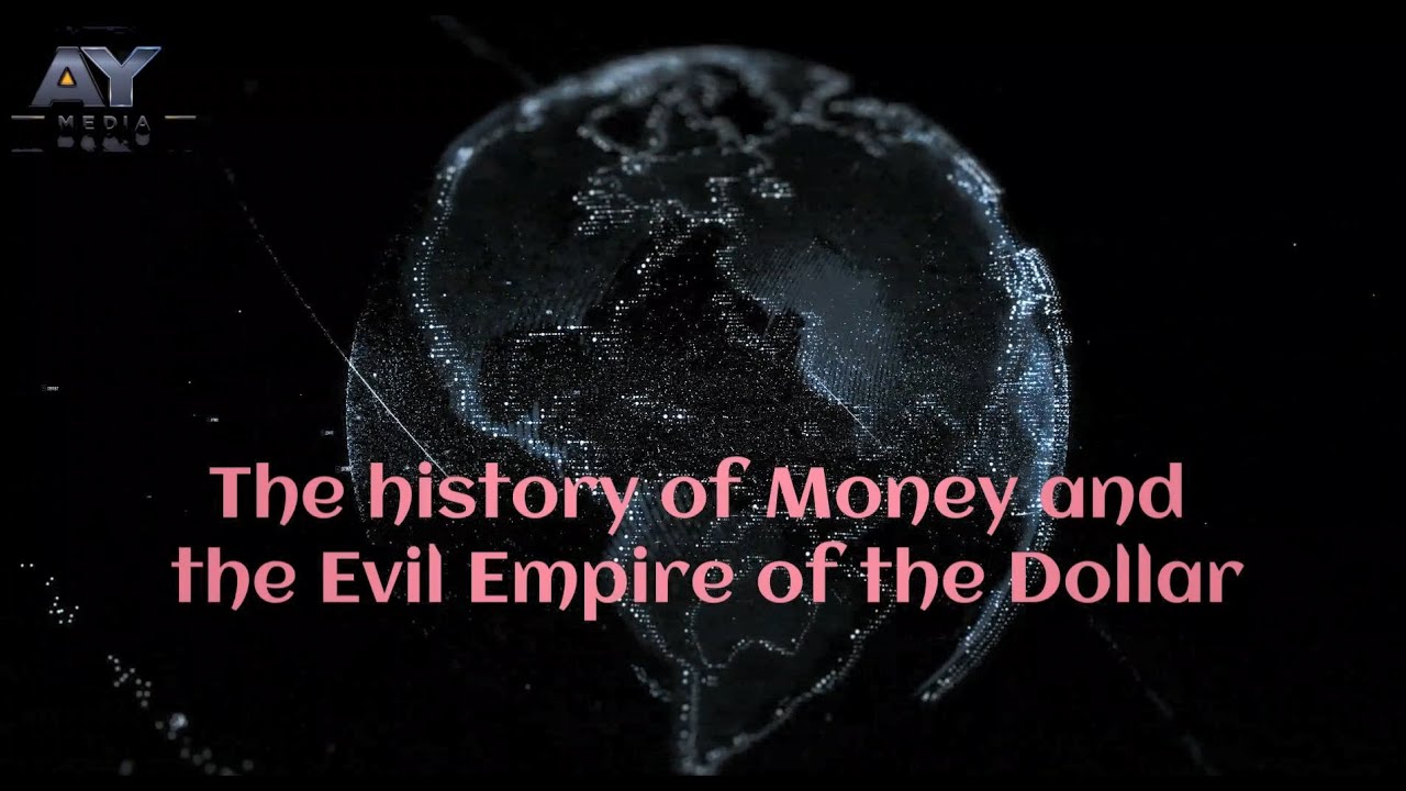 The history of money and evil empire of US Dollar.