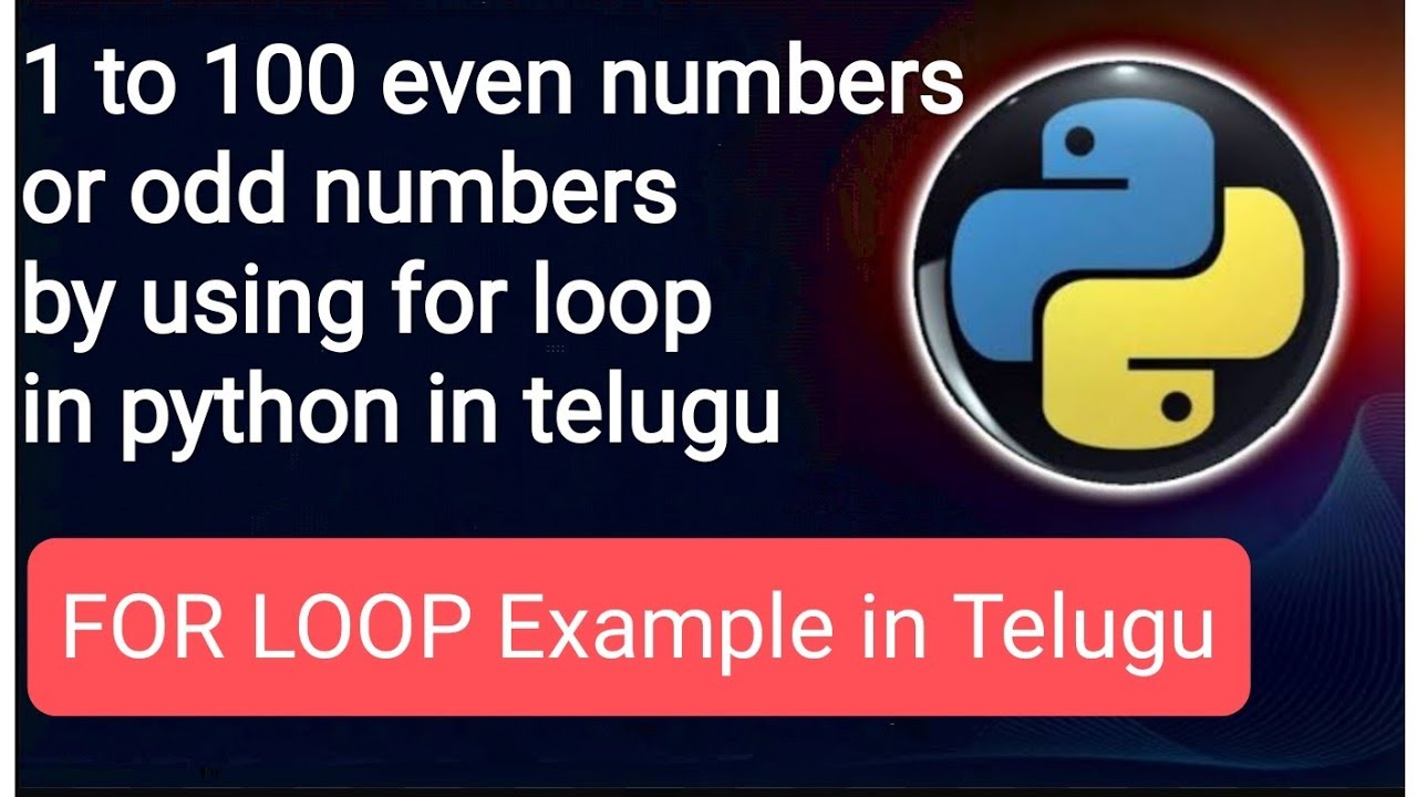 1to100 even numbers or odd numbers by using for loop in python in telugu