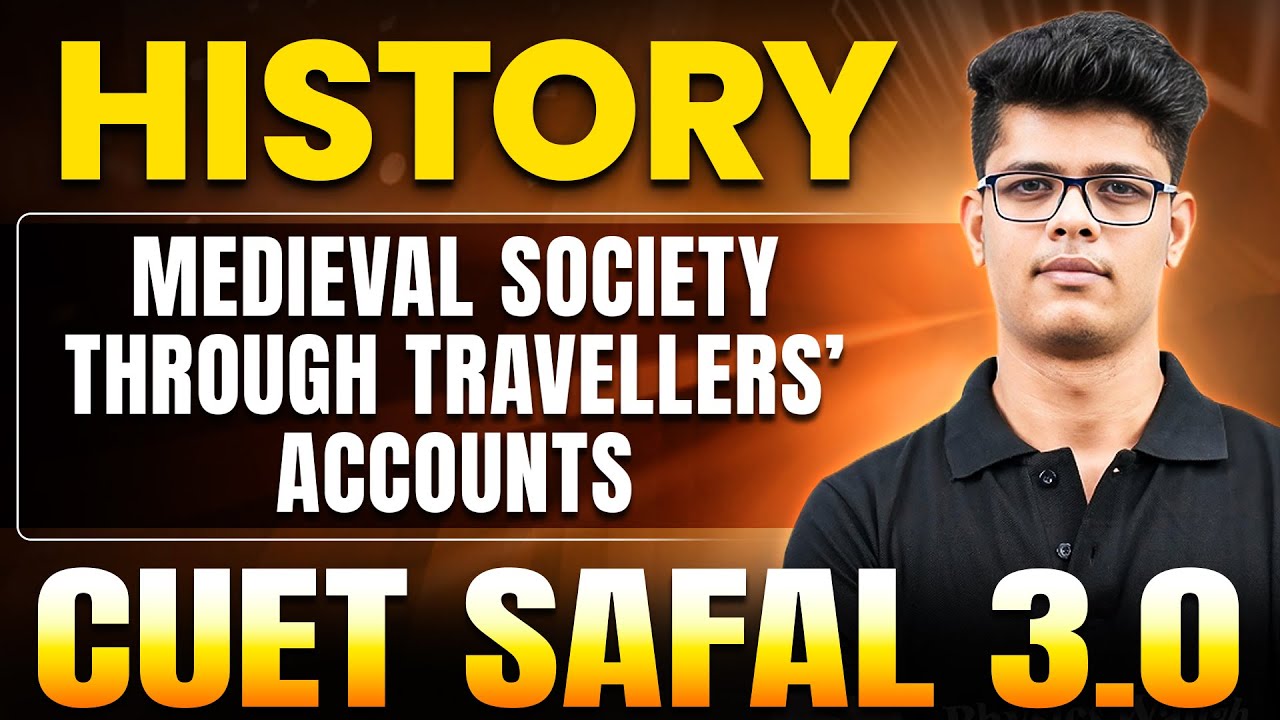 Medieval Society Through Travellers&rsquo; Accounts | History for CUET 2025 | CUET SAFAL 3.0🔥