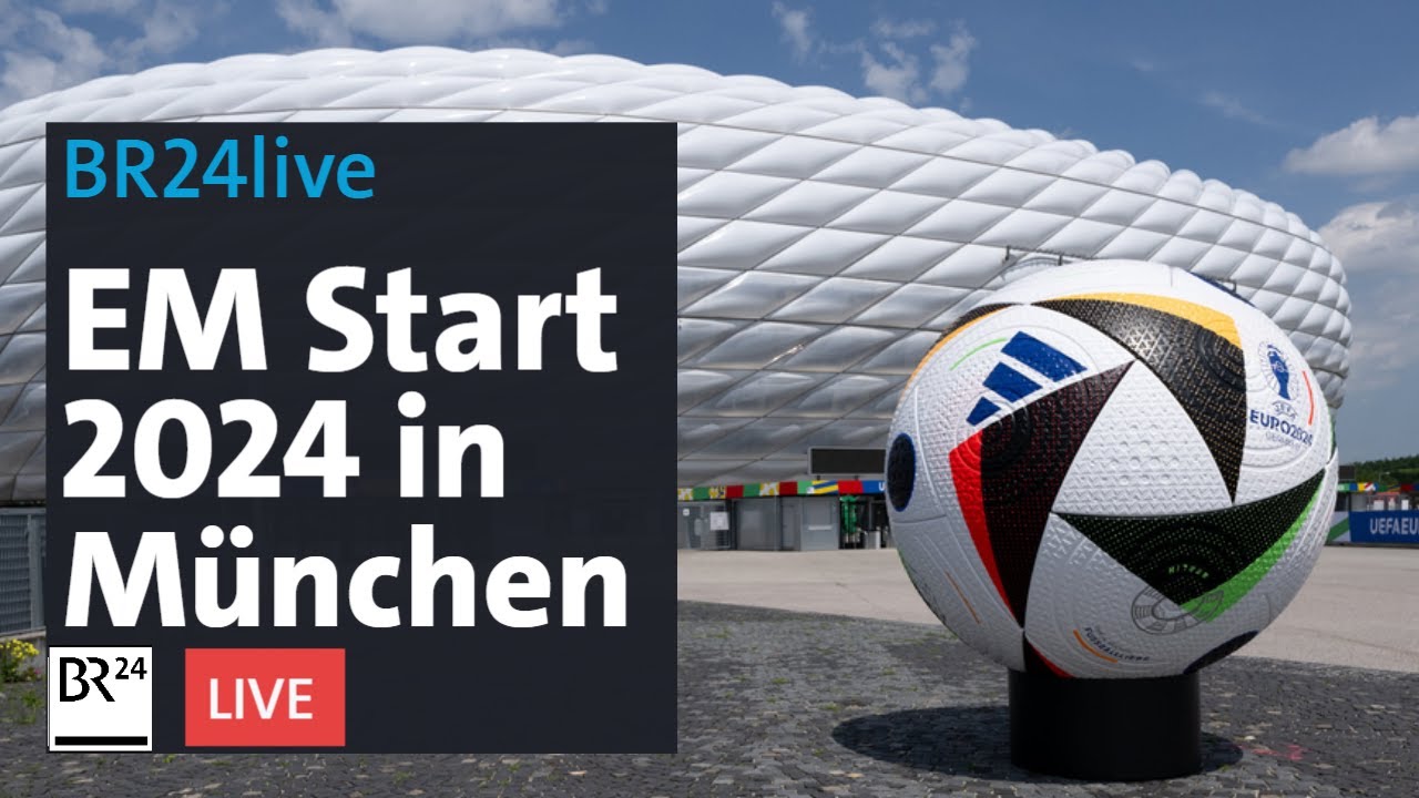 EM Start 2024 in Münchner Fußball-Arena | BR24live