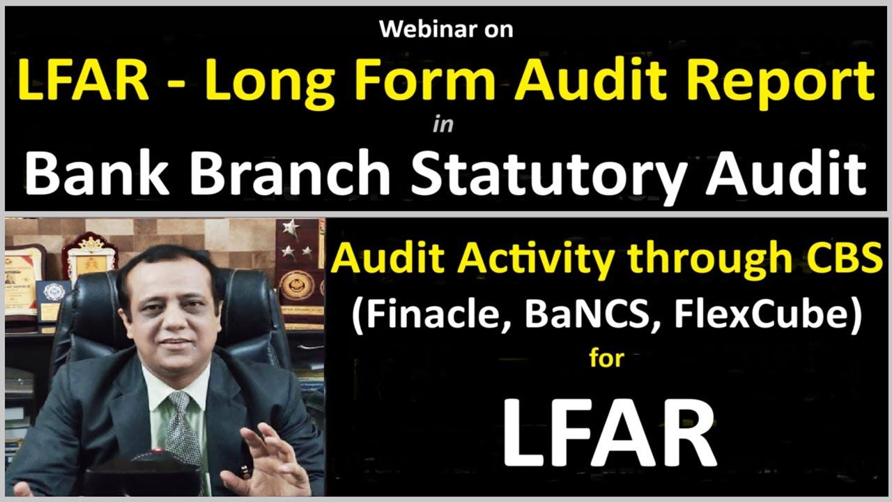 Webinar on Audit Activity through CBS (Finacle, BaNCS, FlexCube) for LFAR (Long Form Audit Report)