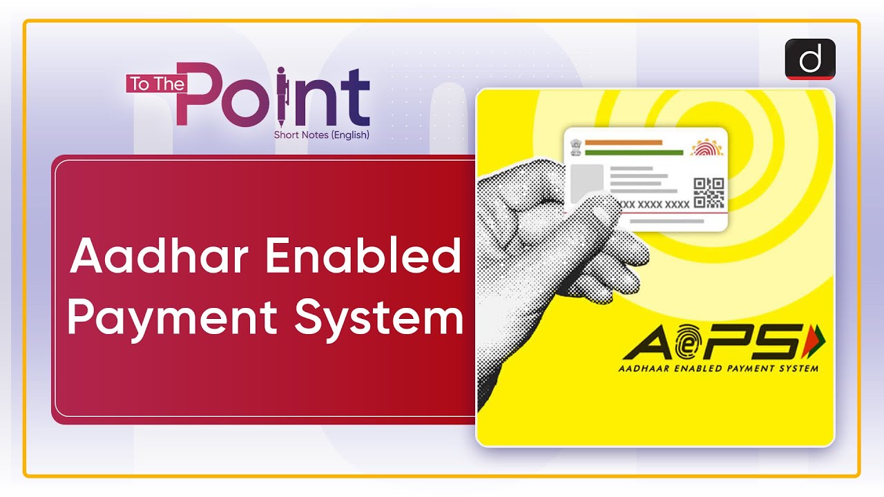 Aadhar Enabled Payment System : NPCI- To The Point | Drishti IAS English
