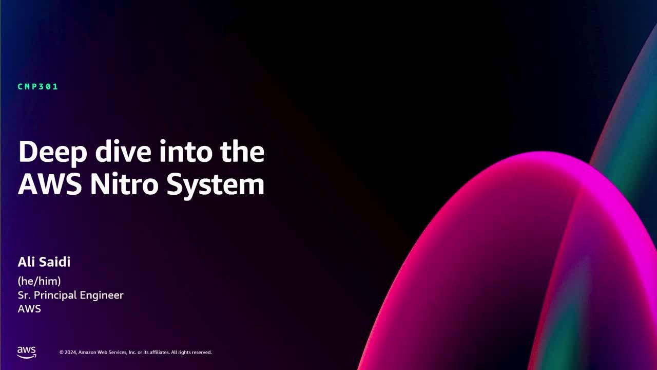 AWS re:Invent 2024 - Dive deep into the AWS Nitro System (CMP301)