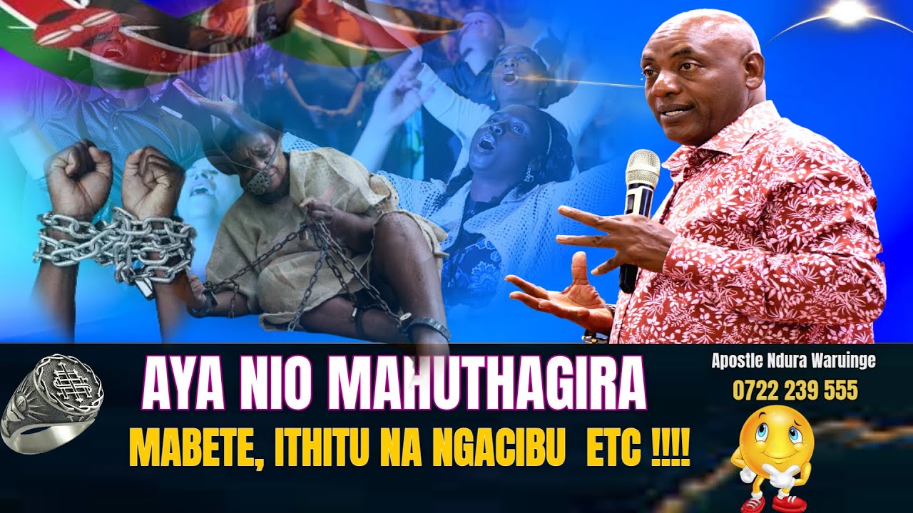 AYA NIO MAHUTHAGIRA MBETE  ITHITU NA NGACIBU ETC !!! 😱😱| Apostle Ndura Waruinge