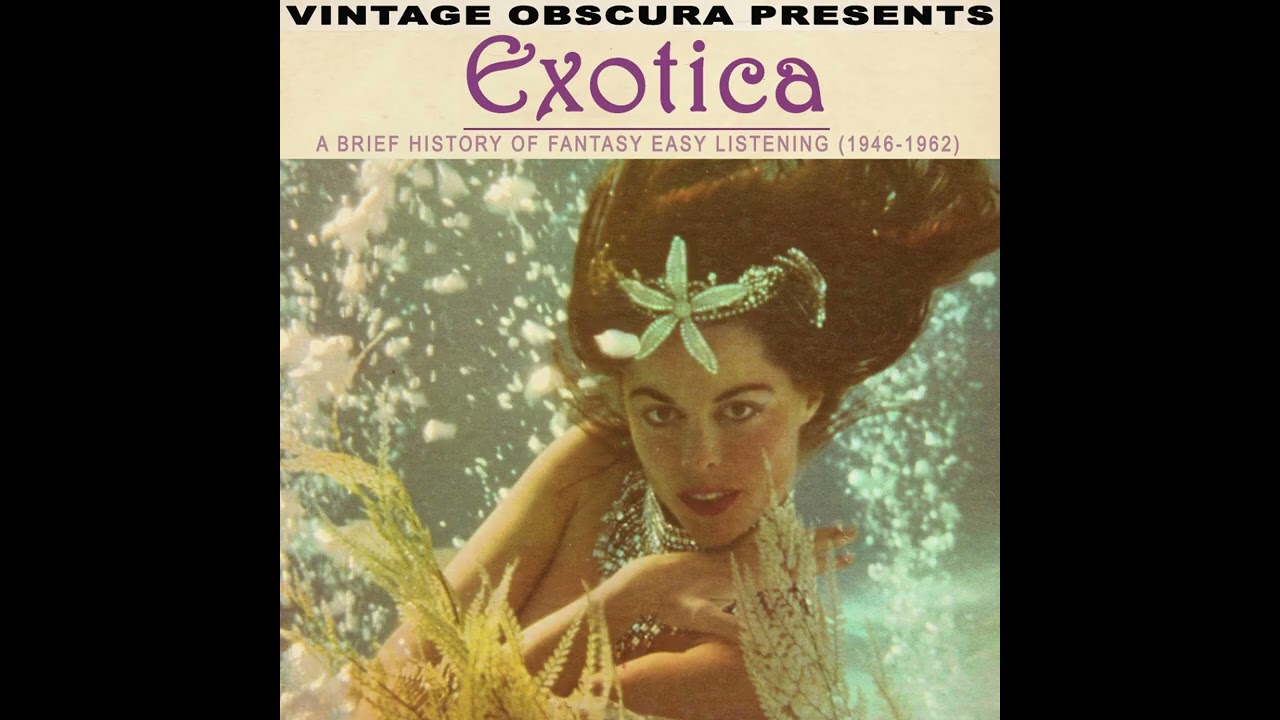 Vintage Obscura Presents: Exotica (1946-1962)