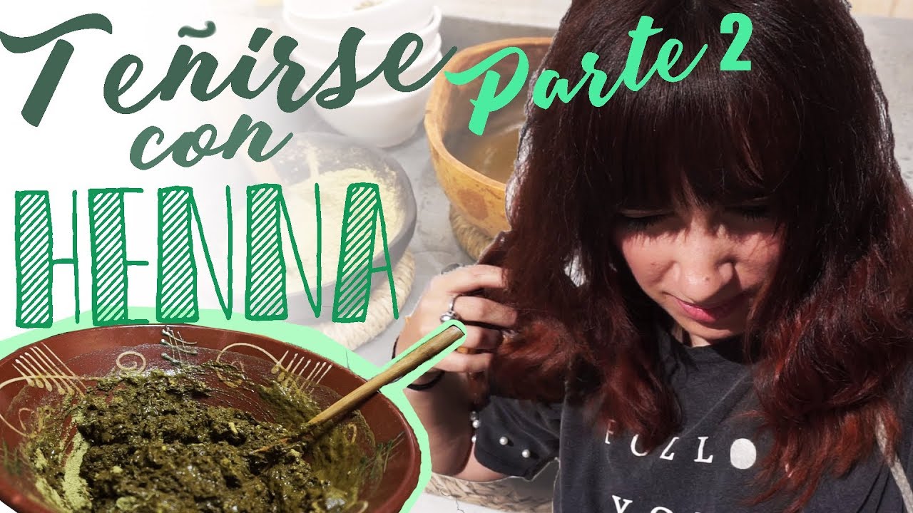 CÓMO ME TIÑO CON HENNA || TODO SOBRE LA HENNA - Parte 2
