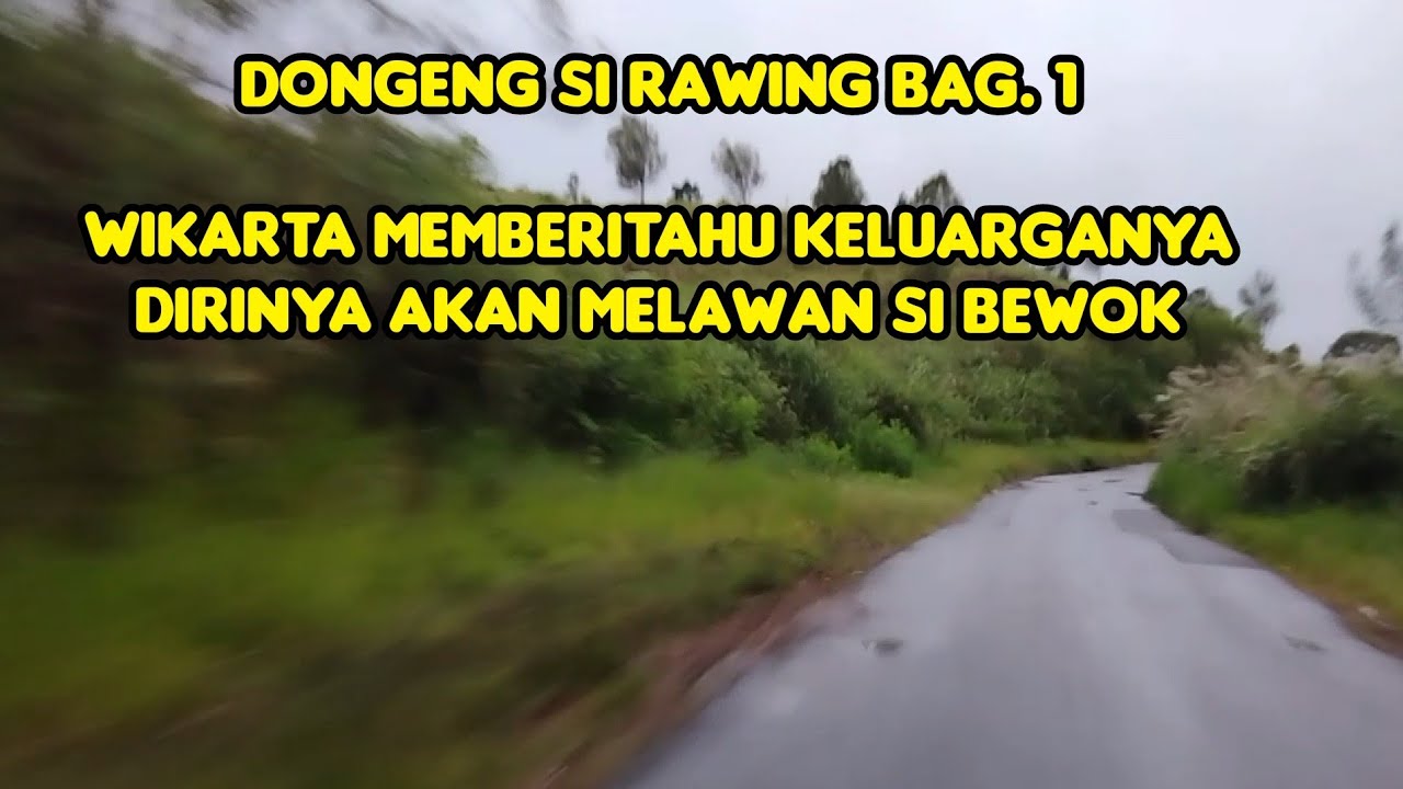 Dongeng Si Rawing Bag. 1 - Wikarta Memberitahu Keluarganya Bahwa Dirinya Akan Menghadang Si Bewok