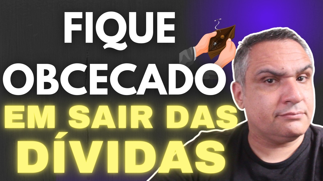 Sair das Dívidas: Fique Obcecado e Transforme Sua Vida Financeira!