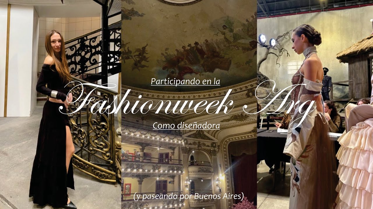 PARTICIPANDO EN FASHIONWEEK ARG proceso, desfile y paseo✨💌