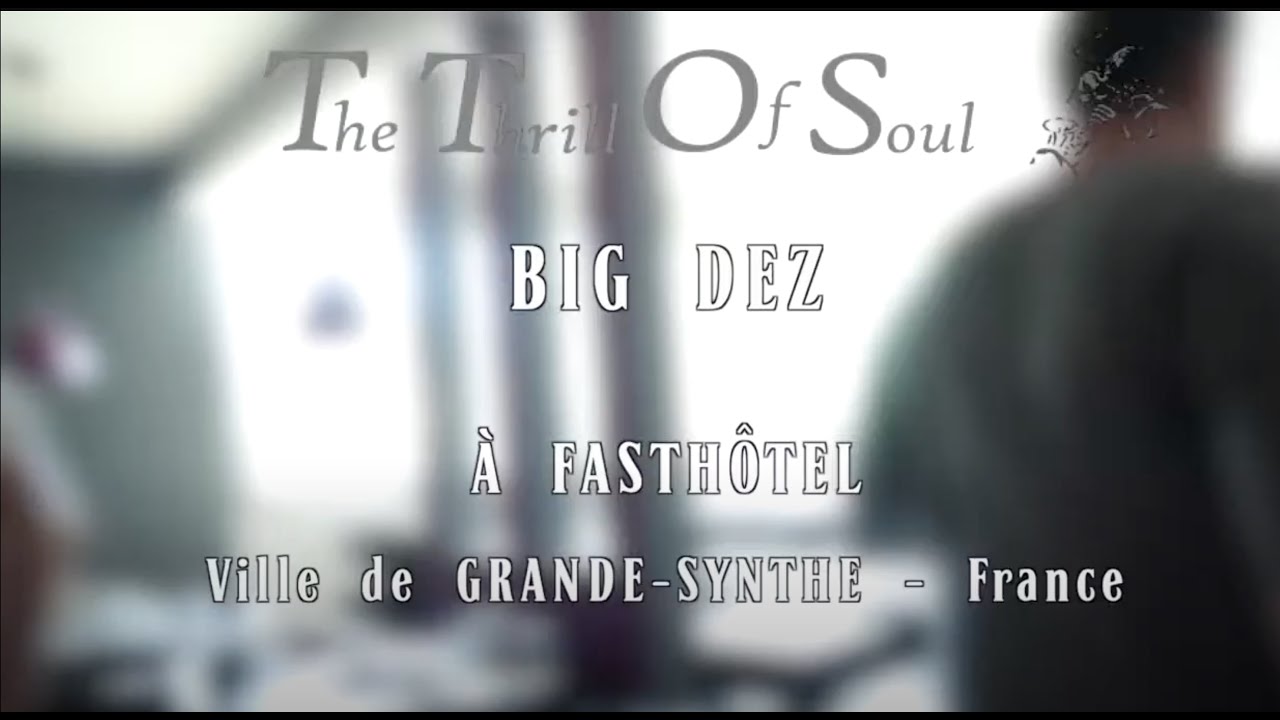 THE THRILL OF SOUL  ....BIG DEZ