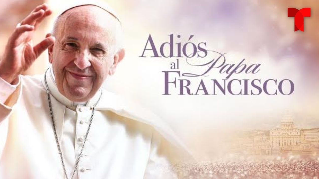 Adiós al Papa Francisco
