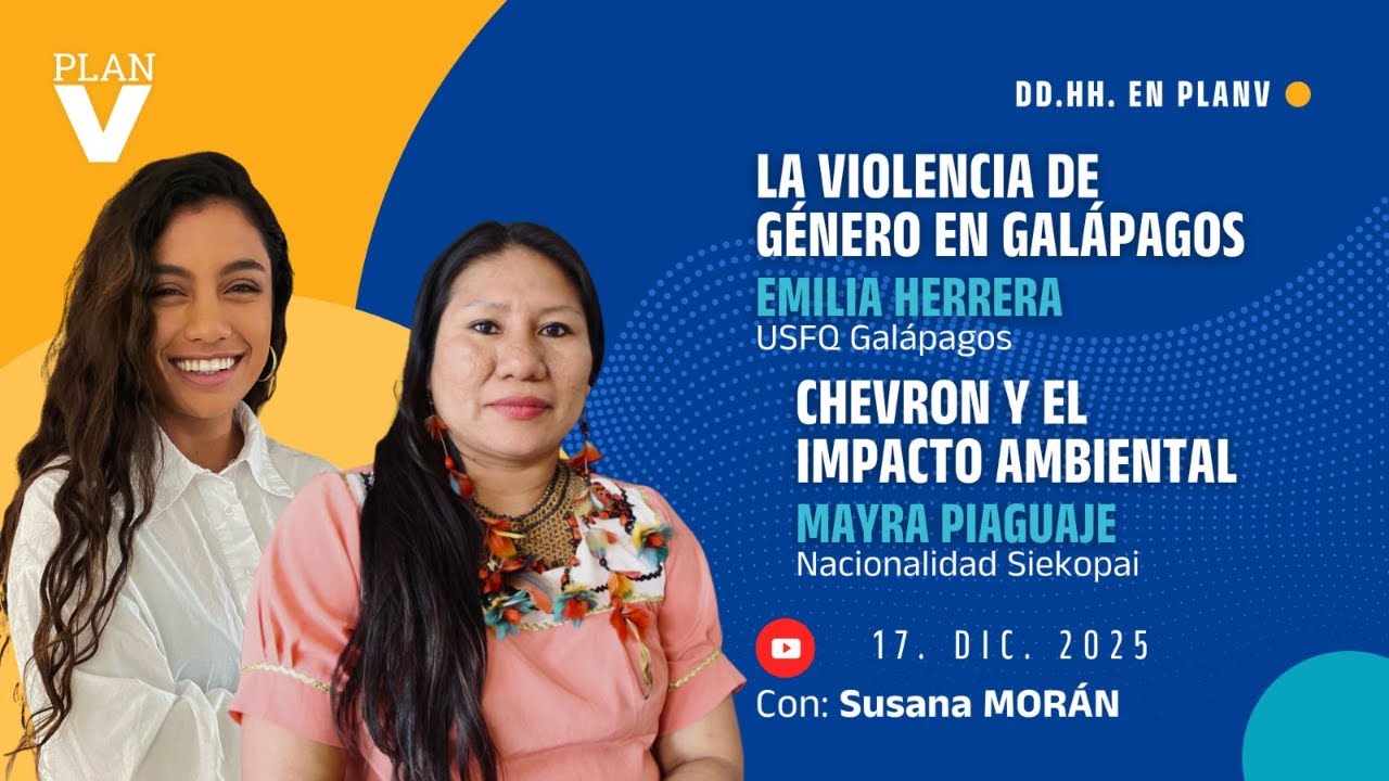 Temas: La violencia de género en Galápagos; Chevron y el impacto ambiental
