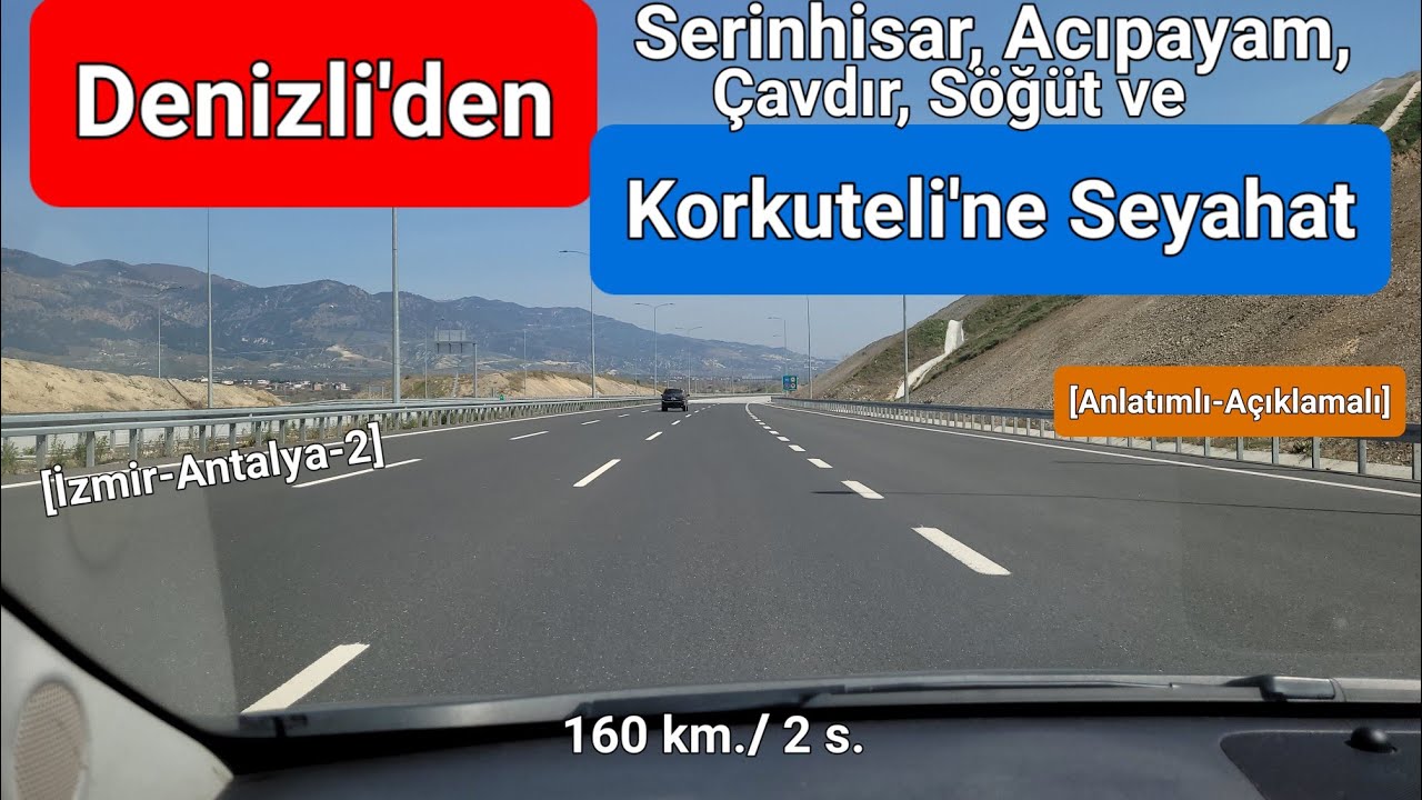 İzmir'den Antalya'ya Seyahat | 2. Bölüm | Denizli'den Serinhisar, Acıpayam ve Korkuteli'ne Seyahat