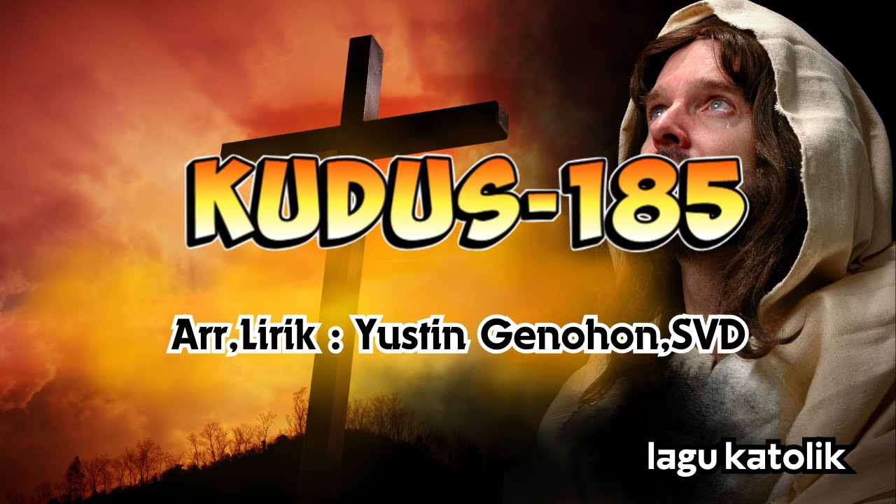 KUDUS 185 || LAGU KUDUS || Arr,Lirik : Yustin Genohon,SVD
