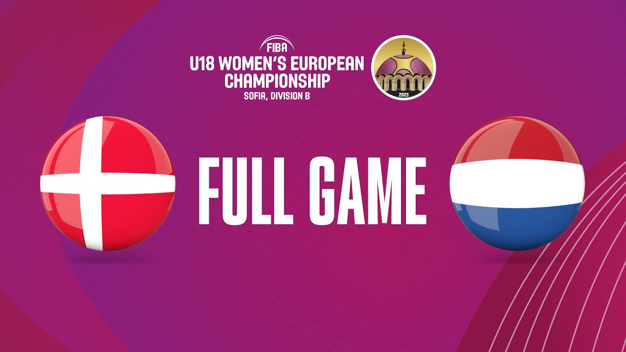 Denmark v Netherlands | Full Basketball Game | FIBA U18 Women's European Championship 2023 - Div. B
