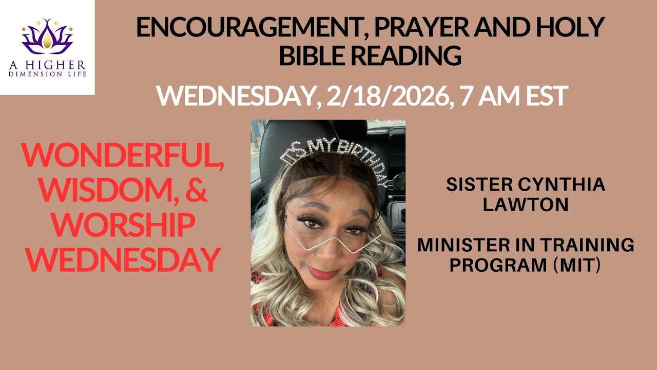 Wed., 2-18-2026, 0700 Hours - WONDERFUL, WISDOM, & WORSHIP WEDNESDAY - with Sister Cynthia Lawton