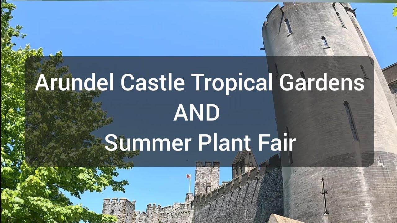 Arundel Castle Tropical Gardens AND Summer Plant Fair. Interviews with expert growers!