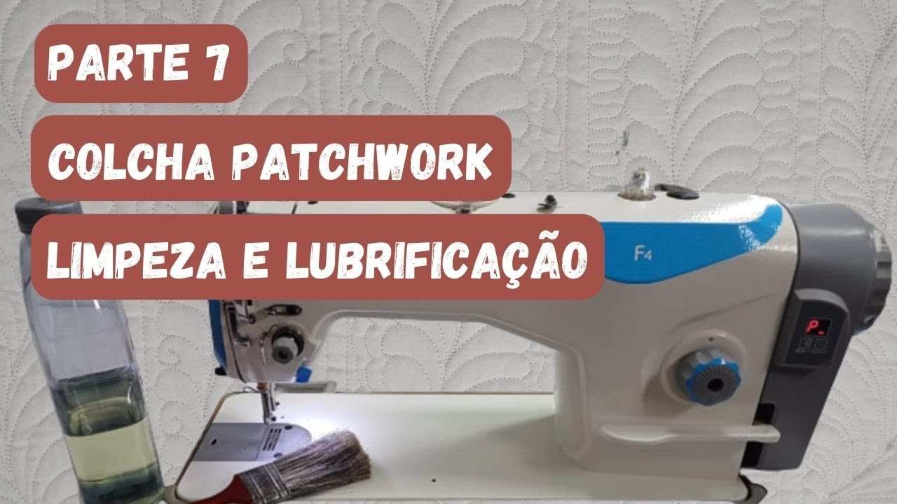 PATCHWORK/Limpeza e Lubrifica&ccedil;&atilde;o da M&aacute;quina Costura - Como montar uma colcha de patchwork (parte 7)