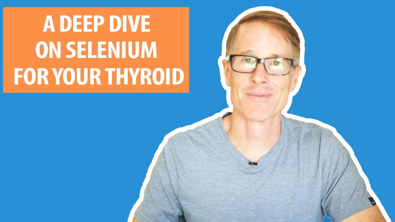 A Deep Dive On Selenium For Your Thyroid