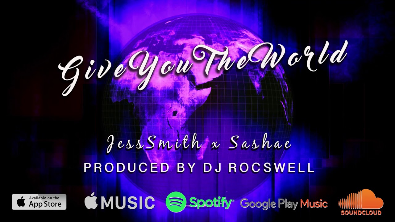 DJ Rocswell - Give You The World ft Jess Smith, Sashae
