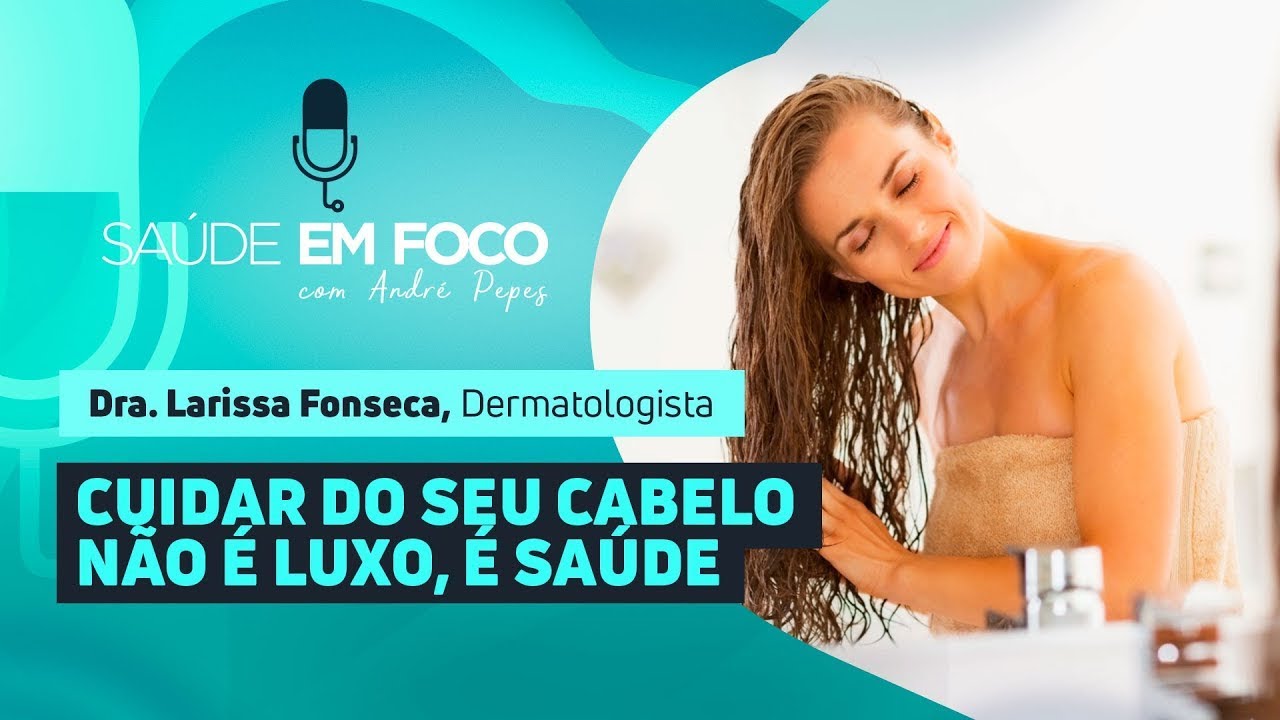 CUIDAR DO SEU CABELO NÃO É LUXO, É SAÚDE |  Saúde em Foco Podcast - 22/01/26