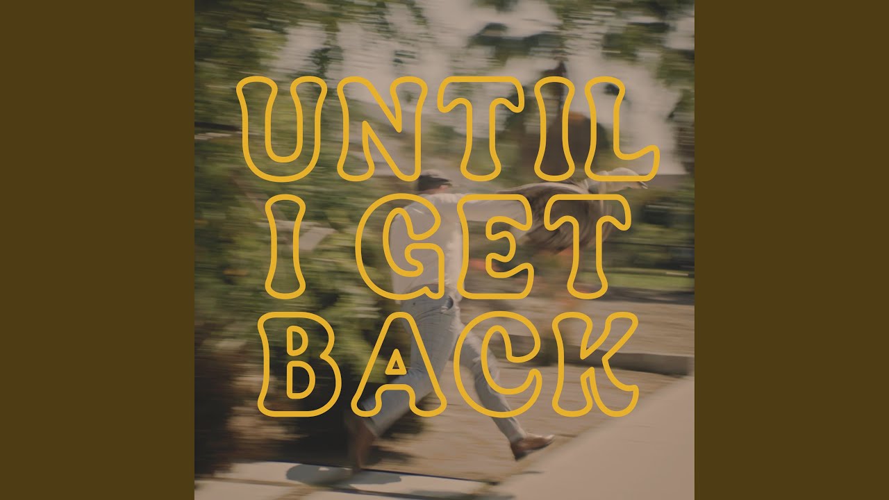 Until I Get Back