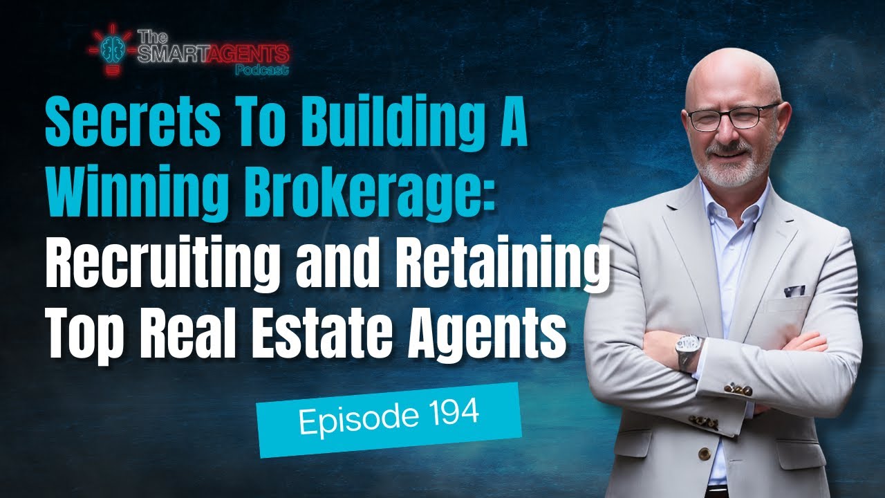 Secrets To Building A Winning Brokerage: Recruiting and Retaining Top Real Estate Agents | Ep. 194