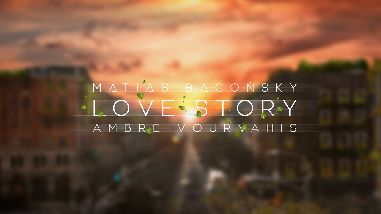 MATIAS BACOÑSKY - 'Love Story' (feat. Ambre Vourvahis)