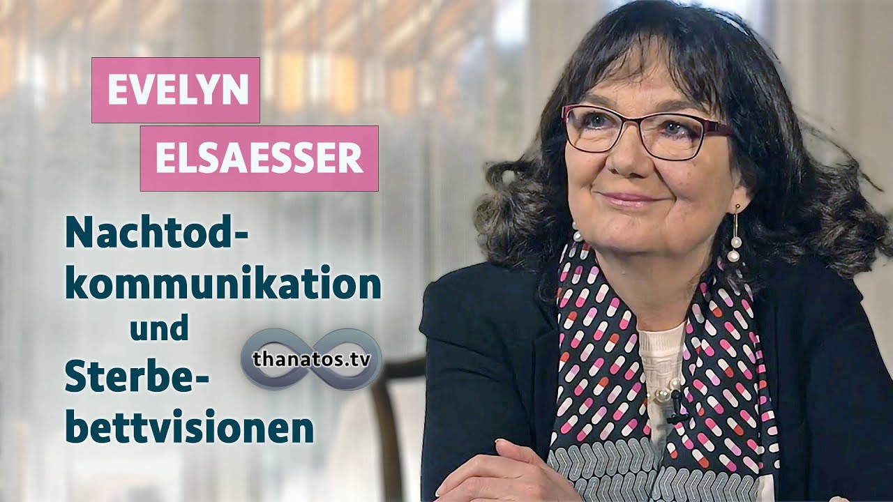 Nachtodkommunikation und Sterbebettvisionen | Evelyn Elsaesser im Gespräch