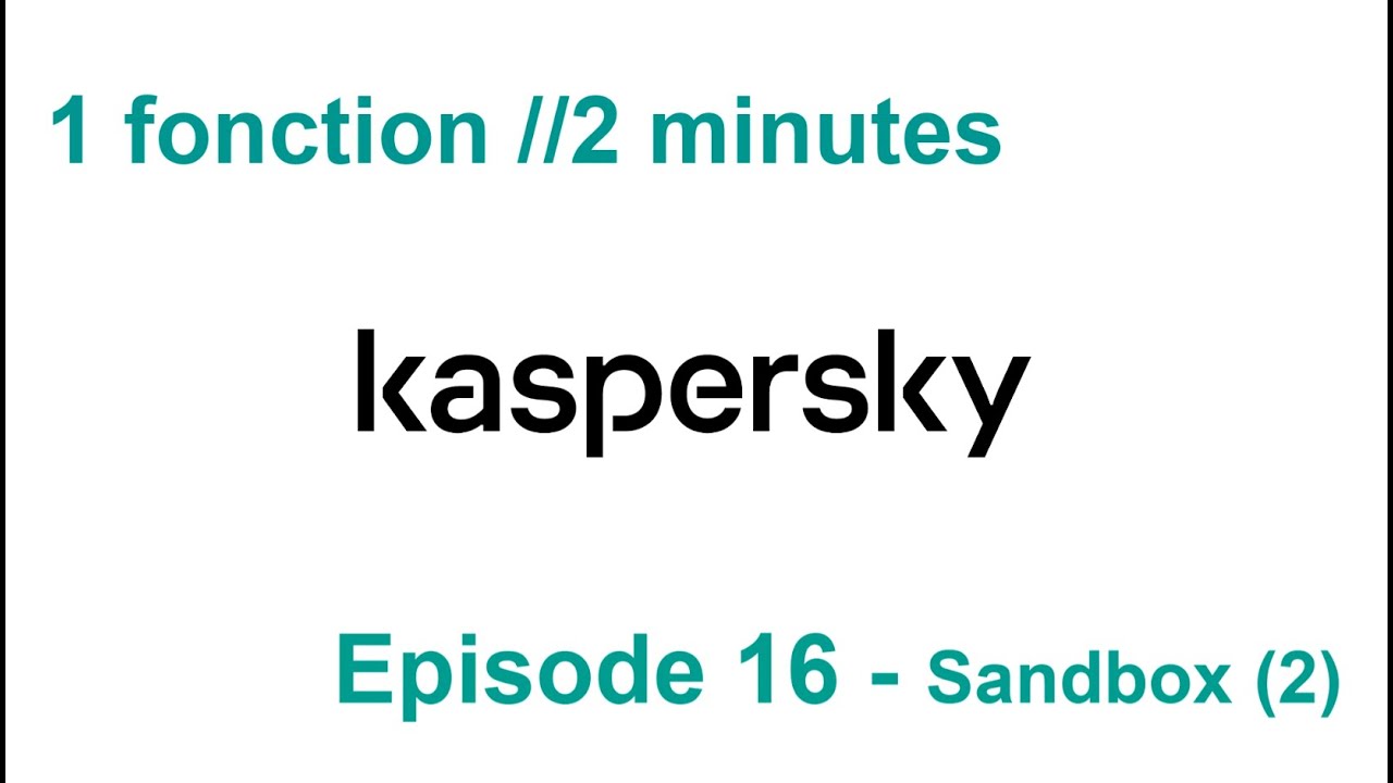 1 fonction //2 minutes S3EP.16 - Kaspersky Sandbox (2)