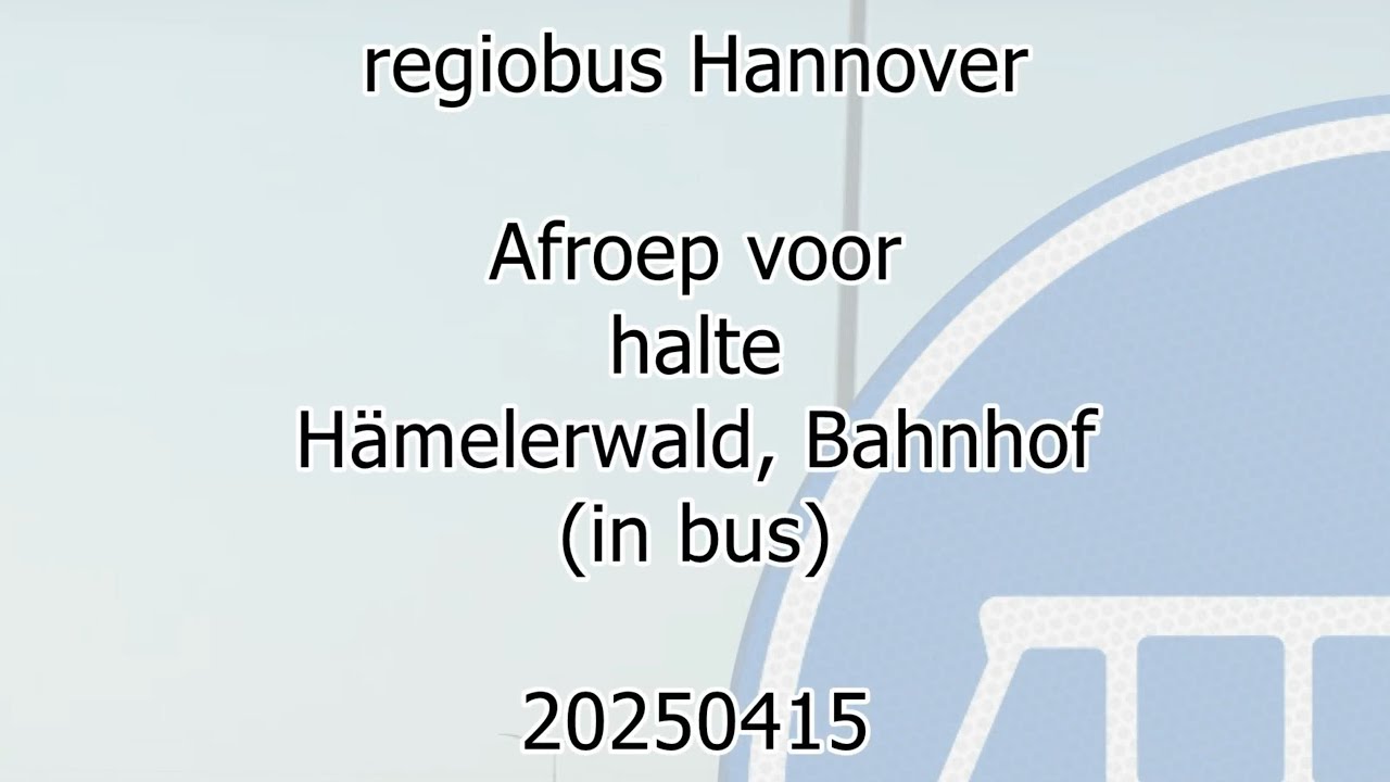 regiobus Hannover; announcement for bus stop; H&auml;melerwald, Bahnhof (20250415)
