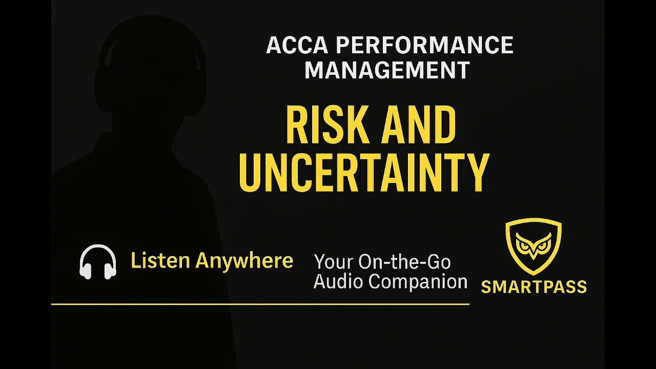 🎧 ACCA PM  — Risk & Uncertainty