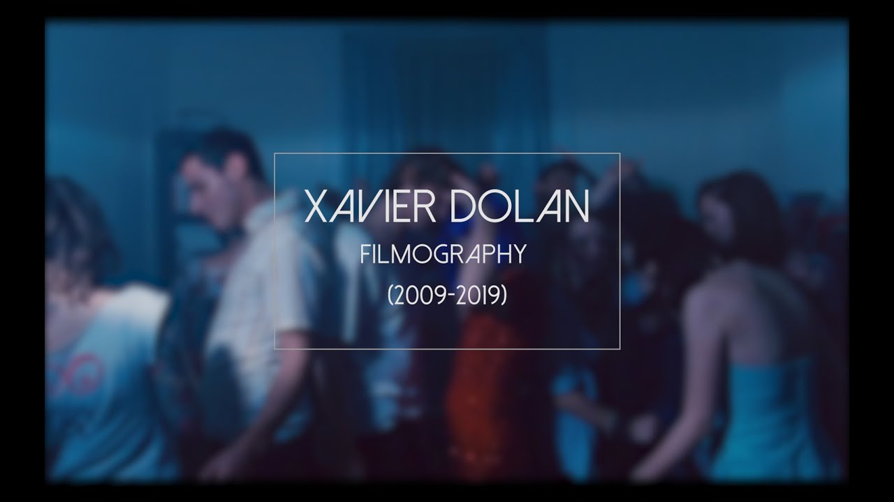 XAVIER DOLAN - FILMOGRAPHY (2009-2019) | Jone Lopez