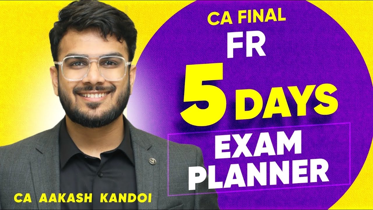 FR 5 Days Exam Planner | Sept'25 Exams | CA Final FR | CA Aakash Kandoi