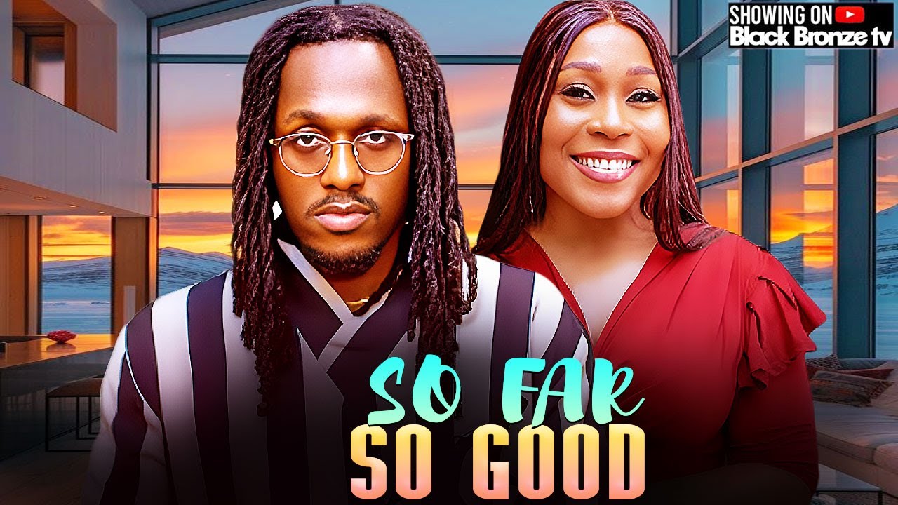 SO FAR SO GOOD - MICHAEL DAPPA / EKANEM ETIM INYANG / - 2025 NOLLYWOOD LATEST MOVIES