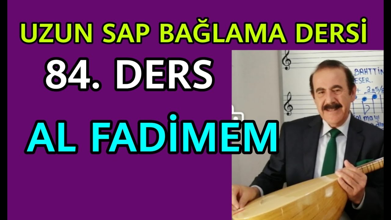 84.Ders-Al Fadimem. Uzun Sap Bağlama, Saz Eğitimi. solfej-nota.Bahattin Turan ile notaların dili.