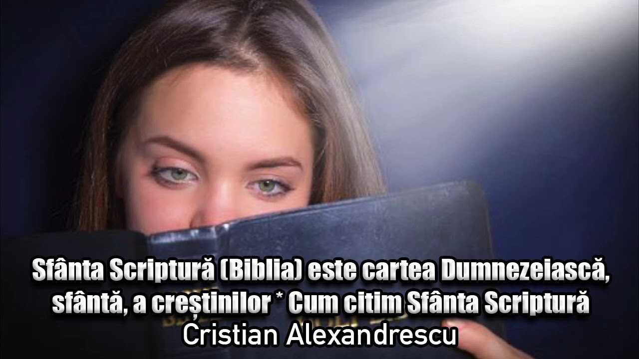 Sfanta Scriptura, Biblia Este Cartea Dumnezeiasca, Sfanta, A Crestinilor, Cum Citim Sfanta Scriptura