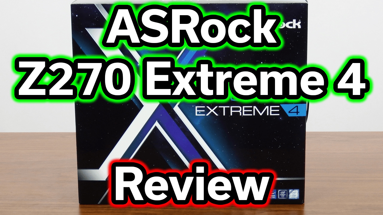 ASRock Z270 Extreme 4 - $150 Motherboard - Review