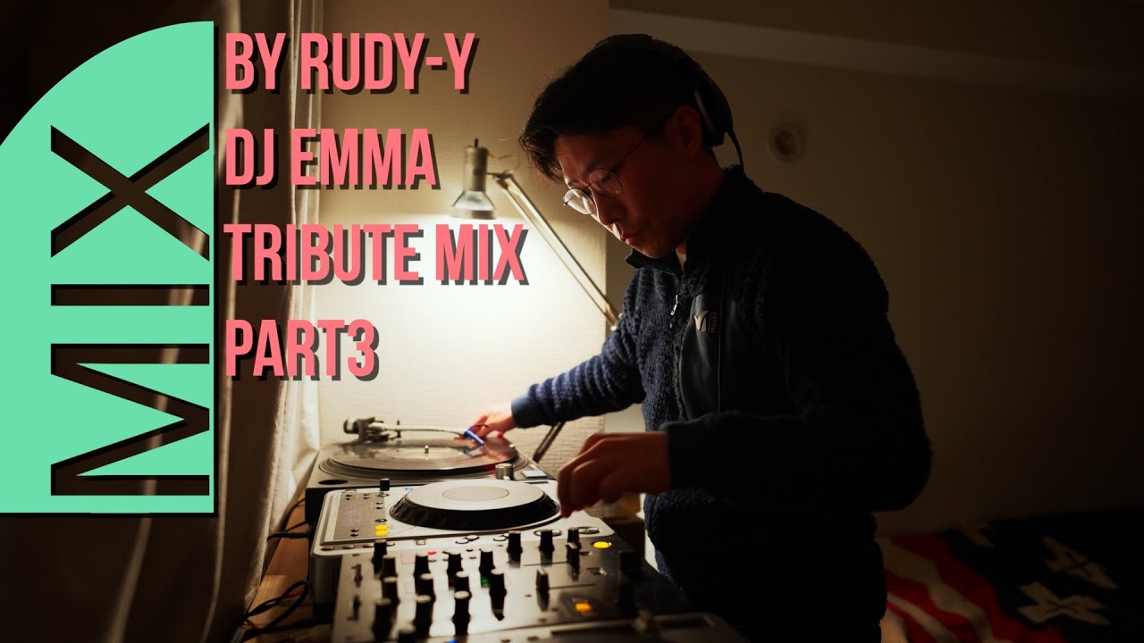 DJ EMMA tribute mix part3｜MIX by DJ Rudy -Y