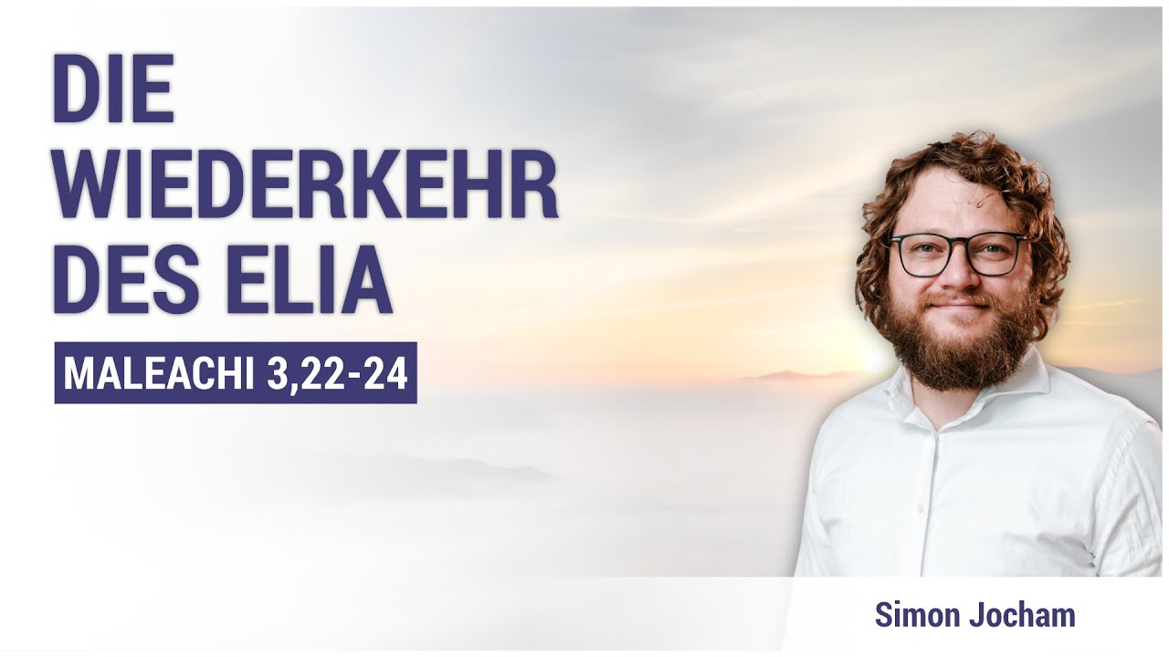 Die Wiederkehr des Elia | Maleachi 3,22-24 | Simon Jocham