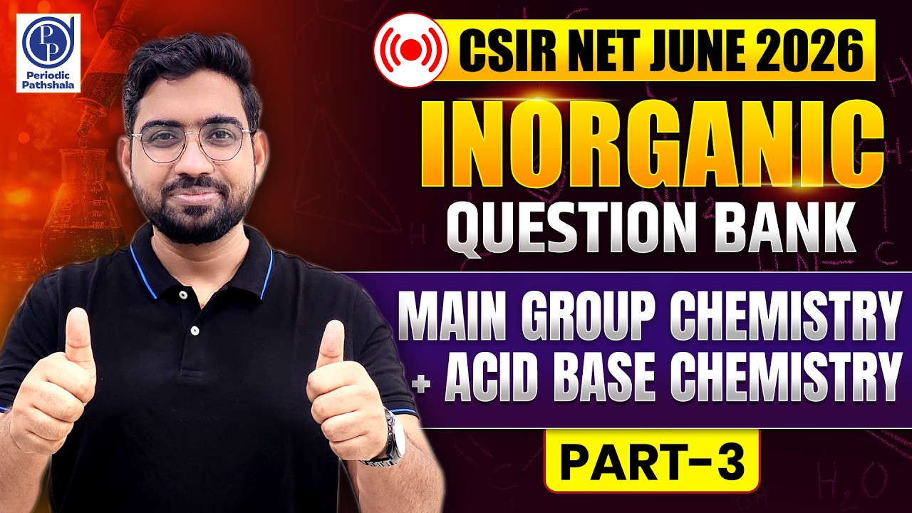 CSIR NET June 2026 🔴 ONLY LIVE | Inorganic Question Bank | Main Group + Acid Base Chemistry | Part 3