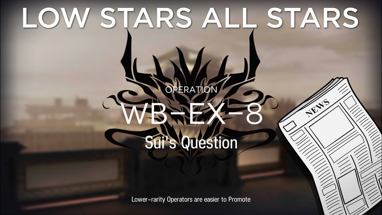 Arknights Where Vernal Winds Will Never Blow WB-EX-8 Low Rarity Guide