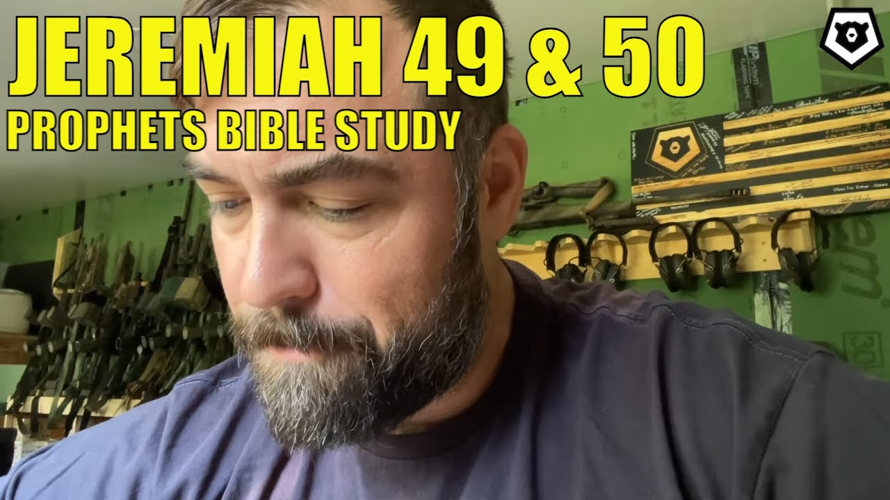 Jeremiah 49 & 50 - The Prophets Bible Study