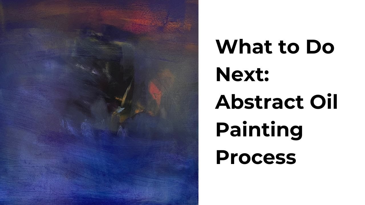 VIDEO 50. What to Do Next: Abstract Oil Painting Process