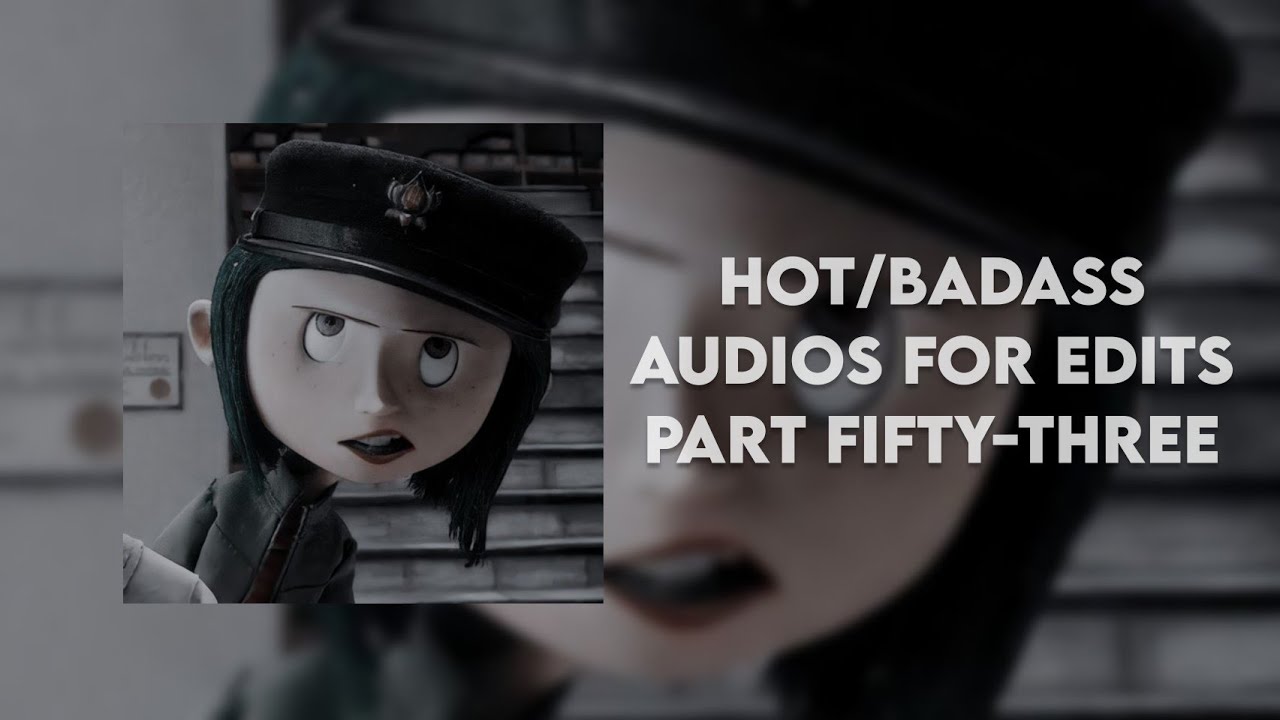 hot/badass audios for edits || part fifty-three
