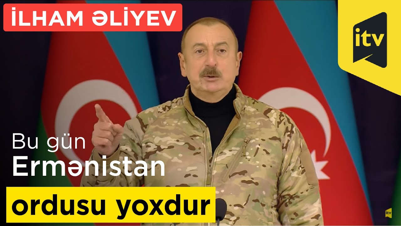 Prezident İlham Əliyev: “Bu gün Ermənistan ordusu yoxdur”