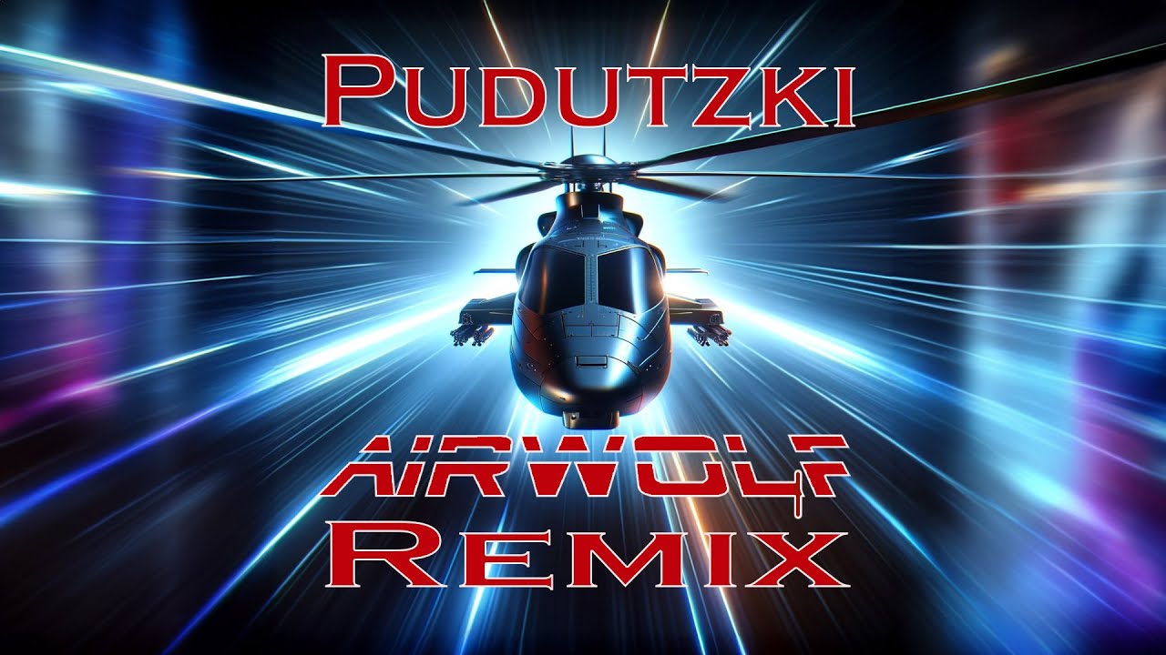 Airwolf Theme (Pudutzki's Flashback Remix)